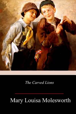 The Carved Lions - Molesworth, Mary Louisa