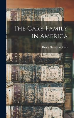 The Cary Family in America - Cary, Henry Grosvenor