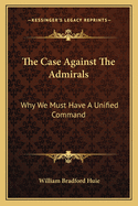 The Case Against the Admirals: Why We Must Have a Unified Command