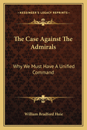 The Case Against The Admirals: Why We Must Have A Unified Command