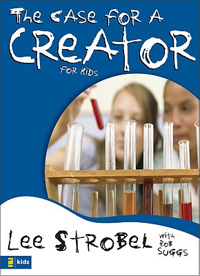 The Case for a Creator for Kids - Strobel, Lee, and Suggs, Rob