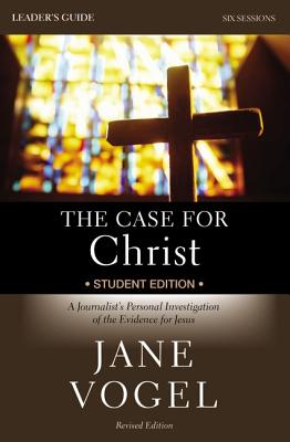 The Case for Christ/The Case for Faith Revised Student Edition Bible Study Leader's Guide: A Journalist's Personal Investigation of the Evidence for Jesus - Vogel, Jane, Ms.