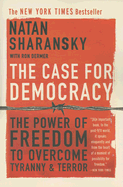 The Case for Democracy: The Power of Freedom to Overcome Tyranny and Terror