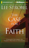 The Case for Faith: A Journalist Investigates the Toughest Objections to Christianity - Strobel, Lee, and Fredricks, Dick (Read by)