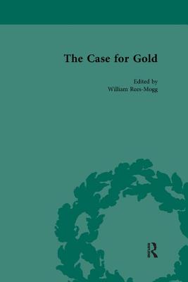 The Case for Gold Vol 3 - Rees-Mogg, William