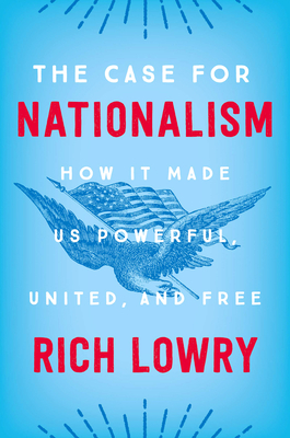 The Case for Nationalism - Lowry, Rich