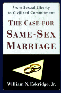 The Case for Same-Sex Marriage: From Sexual Liberty to Civilized Commitment