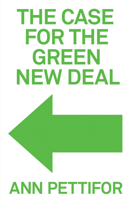 The Case for the Green New Deal - Pettifor, Ann