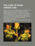 The Case of Bunn Versus Lind; Tried at the Court of Queen's Bench, Guildhall, City, Before Mr. Justice Erle and a Special Jury, on Tuesday, February 2