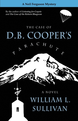 The Case of D.B. Cooper's Parachute - Sullivan, William L