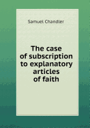 The Case of Subscription to Explanatory Articles of Faith