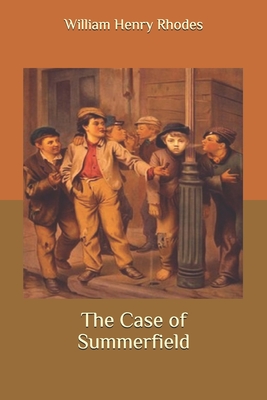 The Case of Summerfield by William Henry Rhodes - Alibris