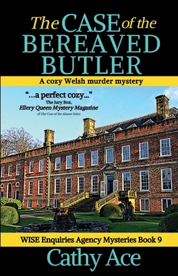 The Case of the Bereaved Butler: A WISE Enquiries Agency cozy Welsh murder mystery - Ace, Cathy