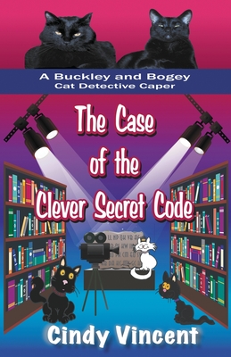 The Case of the Clever Secret Code (a Buckley and Bogey Cat Detective Caper) - Vincent, Cindy