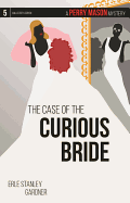 The Case of the Curious Bride: A Perry Mason Mystery #5