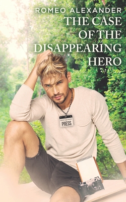 The Case of the Disappearing Hero - Alexander, Romeo