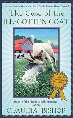 The Case of the Ill-Gotten Goat: The Casebook of Dr. McKenzie - Bishop, Claudia