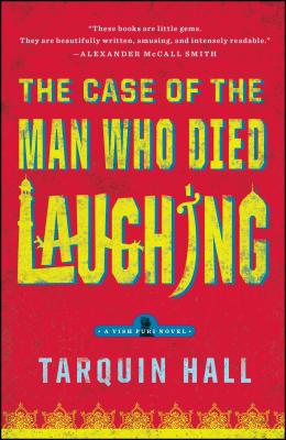 The Case of the Man Who Died Laughing: From the Files of Vish Puri, Most Private Investigator - Hall, Tarquin