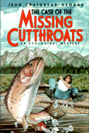 The Case of the Missing Cutthroats: An Ecological Mystery - George, Jean Craighead