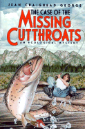 The Case of the Missing Cutthroats - George, Jean Craighead
