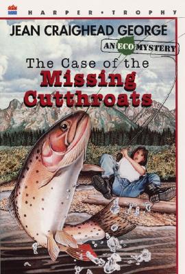 The Case of the Missing Cutthroats - George, Jean Craighead
