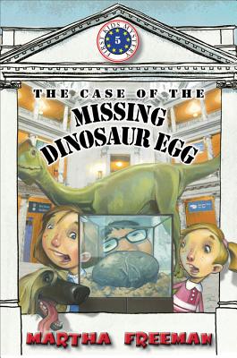 The Case of the Missing Dinosaur Egg - Freeman, Martha