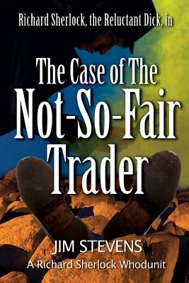 The Case of the Not-So-Fair Trader - Stevens, Jim
