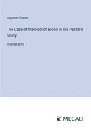 The Case of the Pool of Blood in the Pastor's Study: in large print