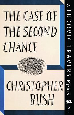 The Case of the Second Chance: A Ludovic Travers Mystery - Bush, Christopher