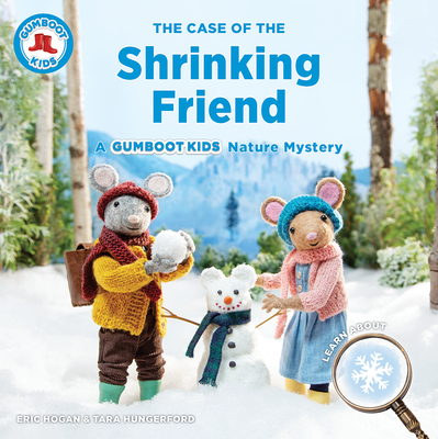 The Case of the Shrinking Friend: A Gumboot Kids Nature Mystery - Hogan, Eric, and Hungerford, Tara