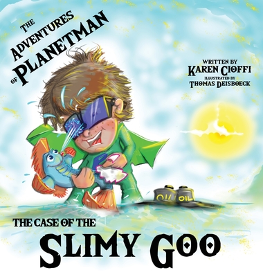 The Case of the Slimy Goo: The Adventures of Planetman - Cioffi, Karen