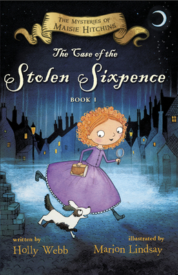 The Case of the Stolen Sixpence: The Mysteries of Maisie Hitchins Book 1 - Webb, Holly