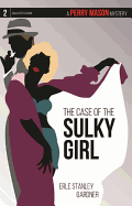 The Case of the Sulky Girl: A Perry Mason Mystery #2