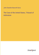 The Case of the United States, Tribunal of Arbitration
