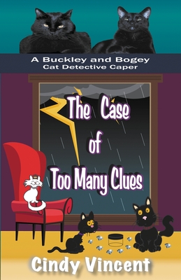 The Case of Too Many Clues (A Buckley and Bogey Cat Detective Caper) - Vincent, Cindy