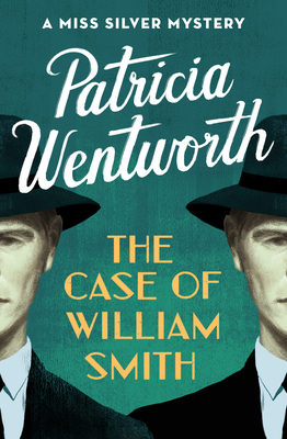 The Case of William Smith: A Miss Silver Mystery - Wentworth, Patricia
