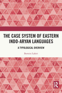 The Case System of Eastern Indo-Aryan Languages: A Typological Overview