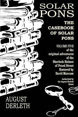 The Casebook of Solar Pons - Marcum, David (Foreword by), and Belanger, Derrick (Foreword by)