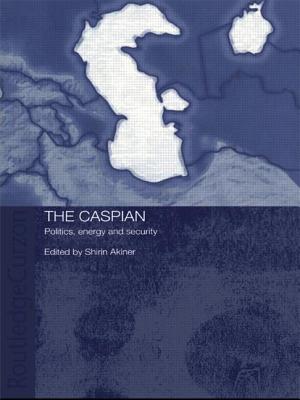 The Caspian: Politics, Energy and Security - Akiner, Shirin (Editor)