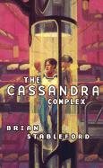 The Cassandra Complex - Stableford, Brian