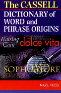 The Cassell Dictionary of Word and Phrase Origins - Rees, Nigel