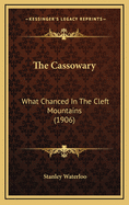 The Cassowary: What Chanced in the Cleft Mountains (1906)