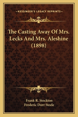 The Casting Away of Mrs. Lecks and Mrs. Aleshine (1898) - Stockton, Frank R, and Steele, Frederic Dorr (Illustrator)