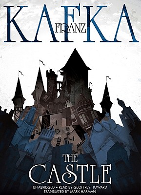 The Castle - Kafka, Franz, and Harman, Mark (Translated by), and Howard, Geoffrey (Read by)