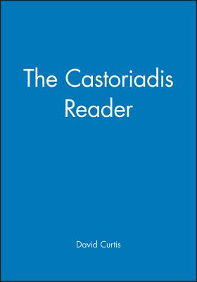 The Castoriadis Reader - Curtis, David (Editor)