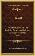 The Cat: An Introduction to the Study of Backboned Animals, Especially Mammals (1881)