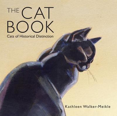 The Cat Book: Cats of Historical Distinction - Walker-Meikle, Kathleen