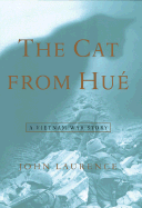 The Cat from Hue: A Vietnam War Story - Laurence, John