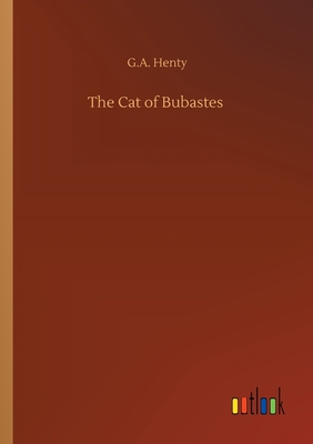 The Cat of Bubastes - Henty, G a