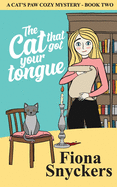 The Cat That Got Your Tongue: The Cat's Paw Cozy Mysteries - Book 2